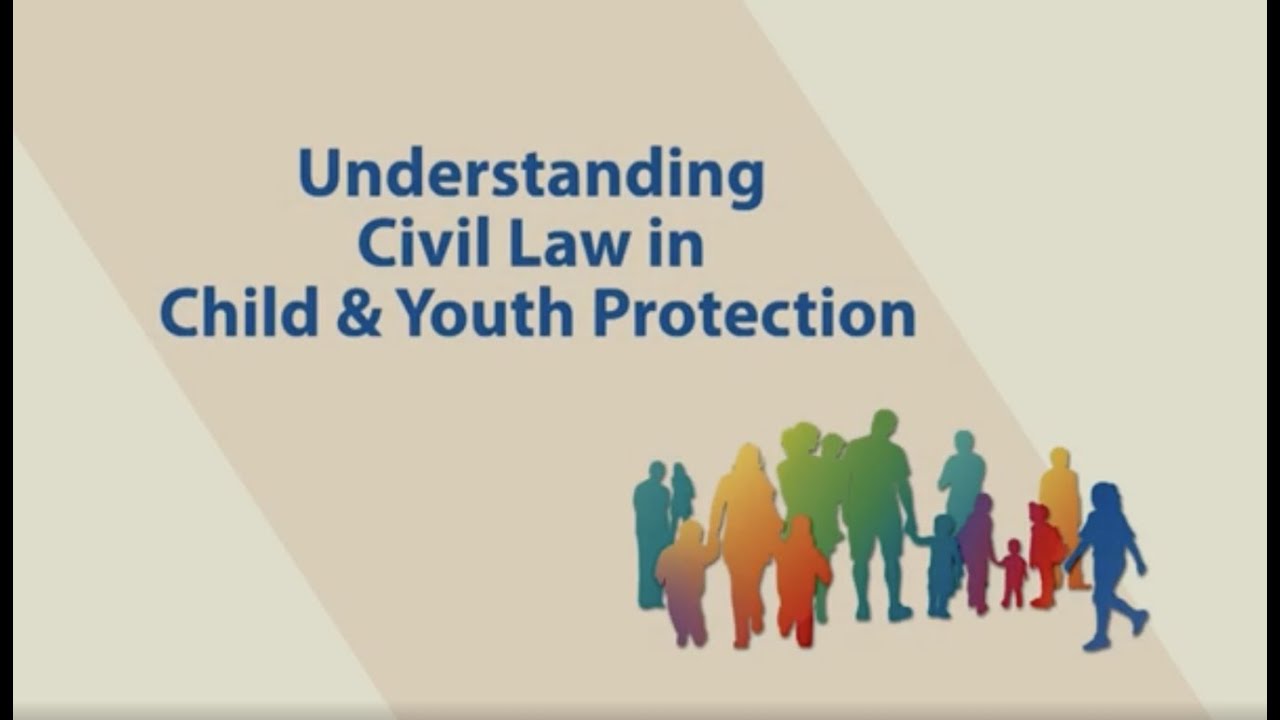 Understanding Civil Law in Child and Youth Protection
